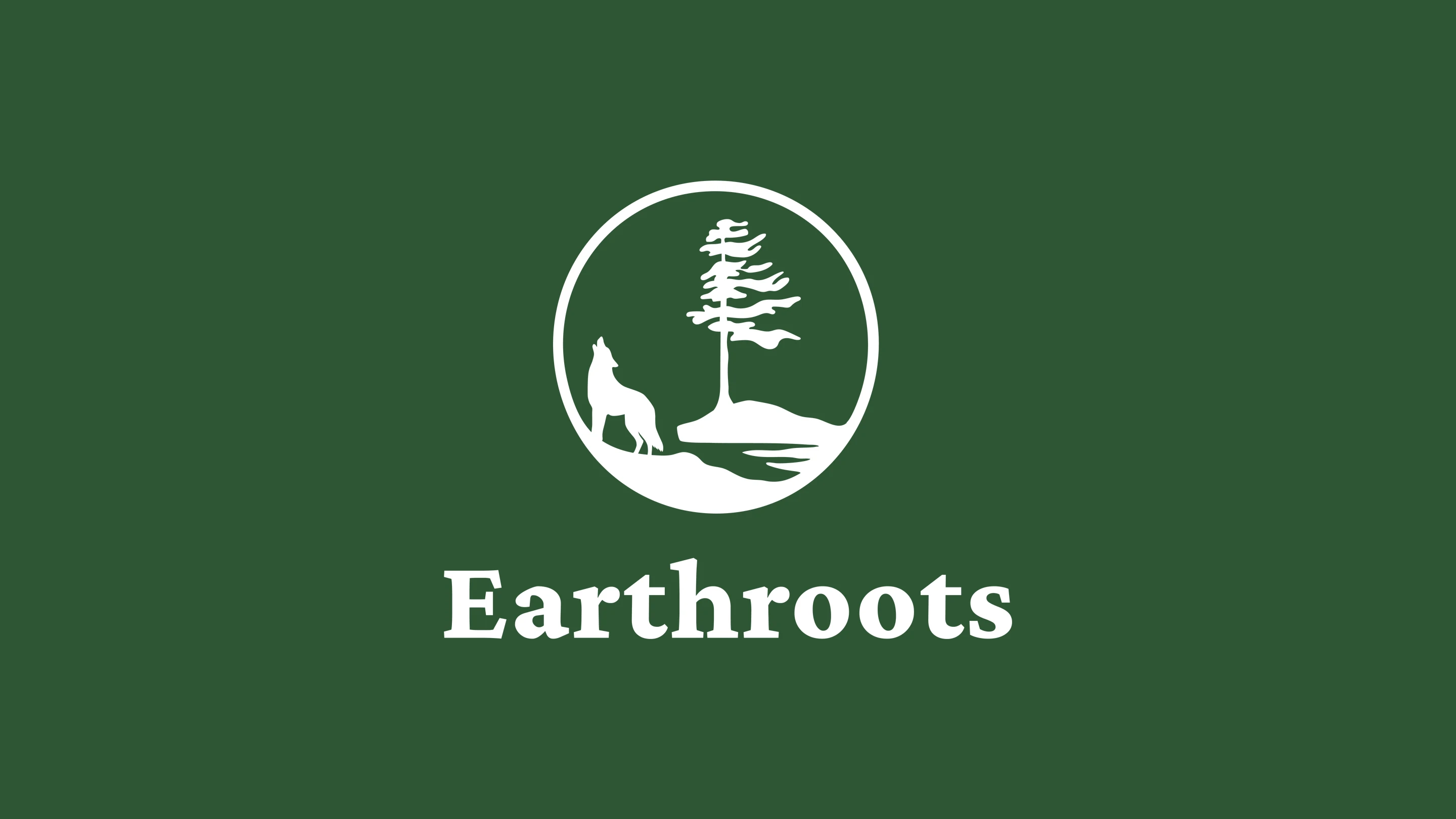 The Earthroots logo in white on dark green: a circular badge with a howling wolf, a white pine and water, above the Earthroots wordmark.